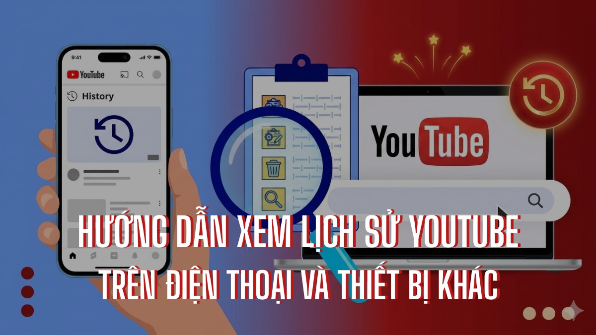 Hướng dẫn xem lịch sử Youtube trên điện thoại và thiết bị khác